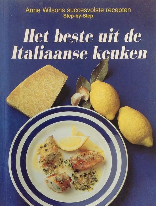 Het beste uit de Italiaanse keuken - Anne Wilson