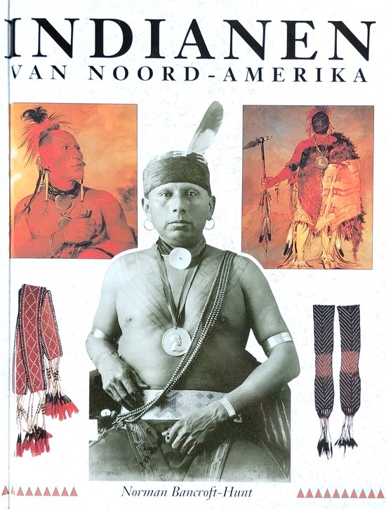 Indianen van Noord - Amerika - Norman Bancroft - Hunt, Boer Ger Meesters Ger (GGA) 1952 -