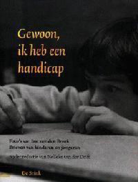 Gewoon Ik Heb Een Handicap - Ine van den Broek, Nelleke van der Drift