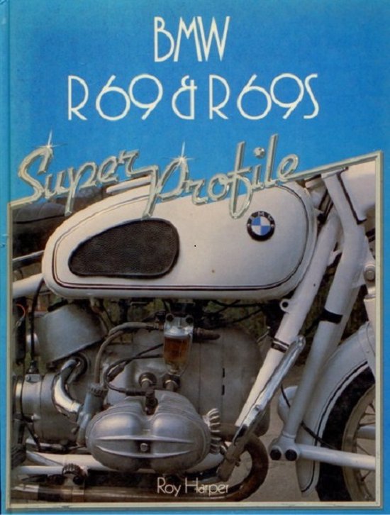 BMW R69 & R69S - Super Profile - Roy Harper