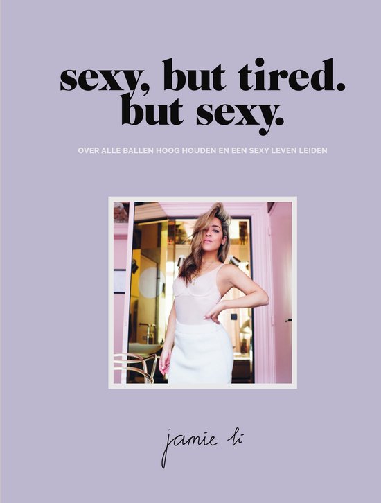 Sexy, but tired. But sexy. - Jamie Li