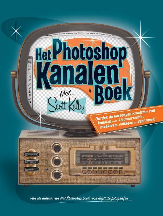 Het Photoshop kanalen boek - S. Kelby