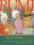 Say Nothing - Jalal Al - Din Rumi
