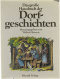 Das grosse Hausbuch der Dorfgeschichten : 38 Erzählungen vom Leben auf d. Lande - Walter Hansen, Herausgeber