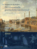 Provincie In De Periferie De Economische Geschiedenis Zeeland 1800 2000 - P. Brusse