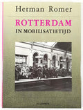 Rotterdam in mobilisatietijd 1939 - 1940 - H. Romer