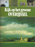 Kijk op het groene Overijssel - Sietzo Dĳkhuizen, Kees Scherer