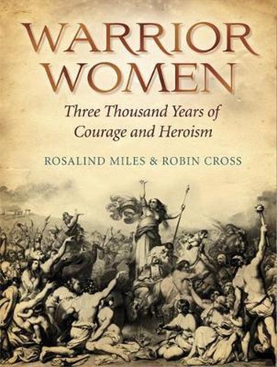 Warrior Women - Robin Cross, Rosalind Miles