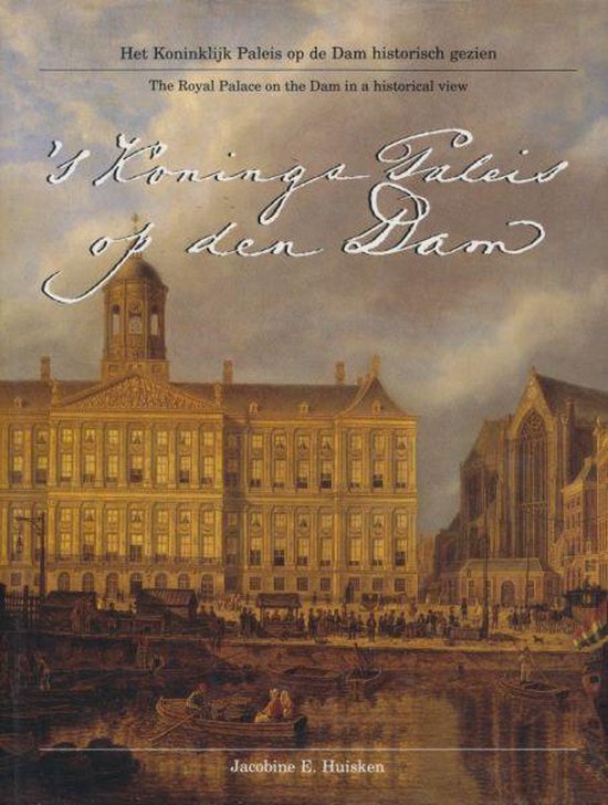 's Konings Paleis op den Dam - Jacobine E. Huisken