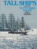 Tall Ships and the "Cutty Sark" Races - Paul Bishop