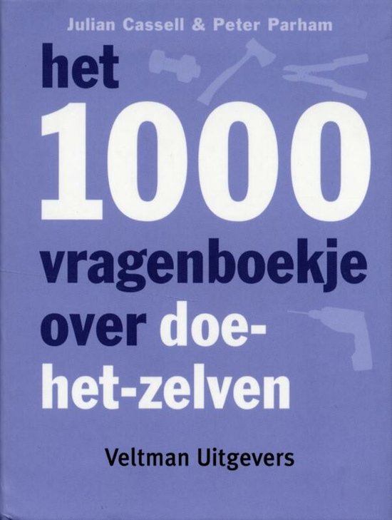 Het 1000 vragenboekje over doe - het - zelven - Julian Cassell, Peter Parham