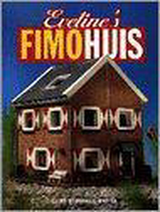 Evelines fimohuis - Eveline Klootwijk, Willeke Bakker