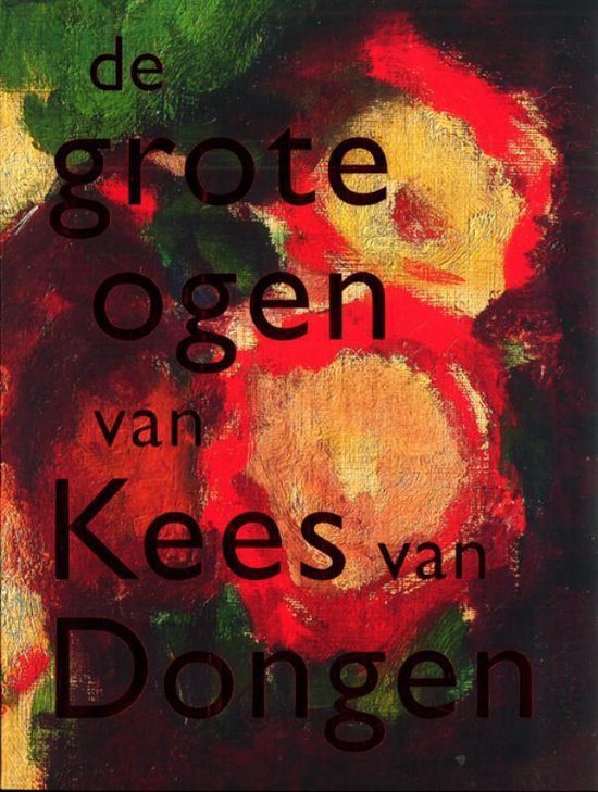 De grote ogen van Kees van Dongen - Anita Hopmans