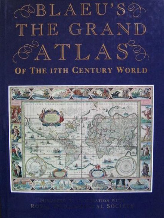Blaeu's The Grand Atlas of the 17th Century World - John Goss