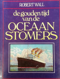 Gouden tyd van de oceaanstomers - R. Wall, Ivo P.L. Blom