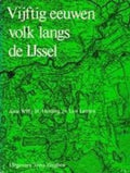 Vijftig eeuwen volk langs de IJssel - Willy H. Heitling