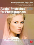 Adobe Photoshop CS6 For Photographers - Martin Evening