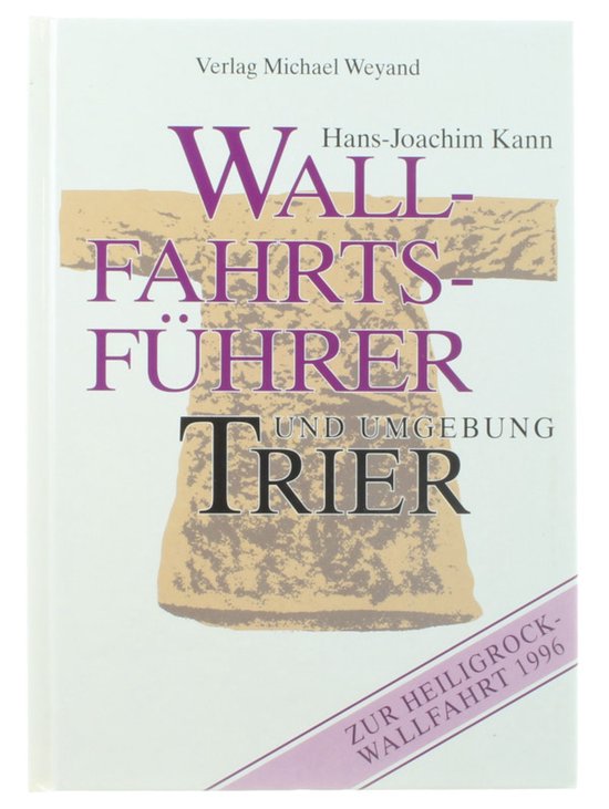Wallfahrtsführer Trier und Umgebung - Hans - Joachim Kann