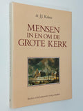 Mensen in en om de Grote Kerk; beelden uit de Leeuwarder kerkgeschiedenis - J.J. Kalma