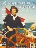 Ons Koningshuis boek 1 Beatrix Majesteit & Moeder - Marjolein Westerterp