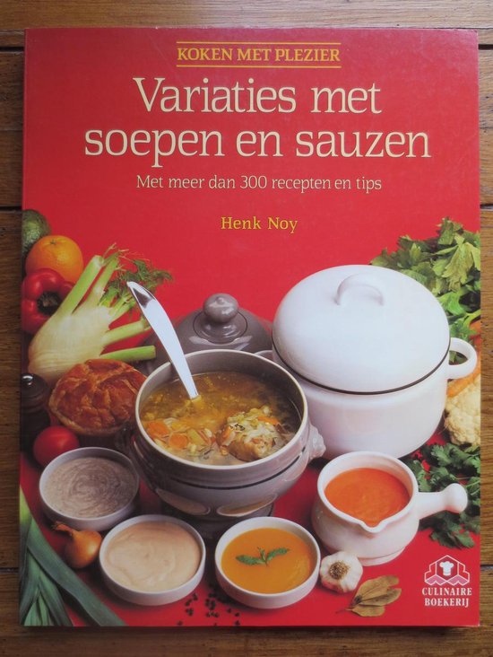 Culinaire boekerij Variaties met soepen en sauzen - Henk Noy