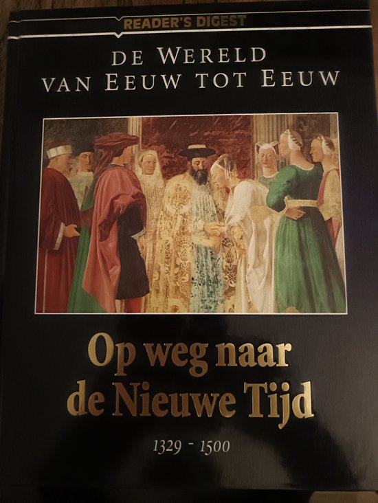De wereld van eeuw tot eeuw - Op weg naar de nieuwe tijd