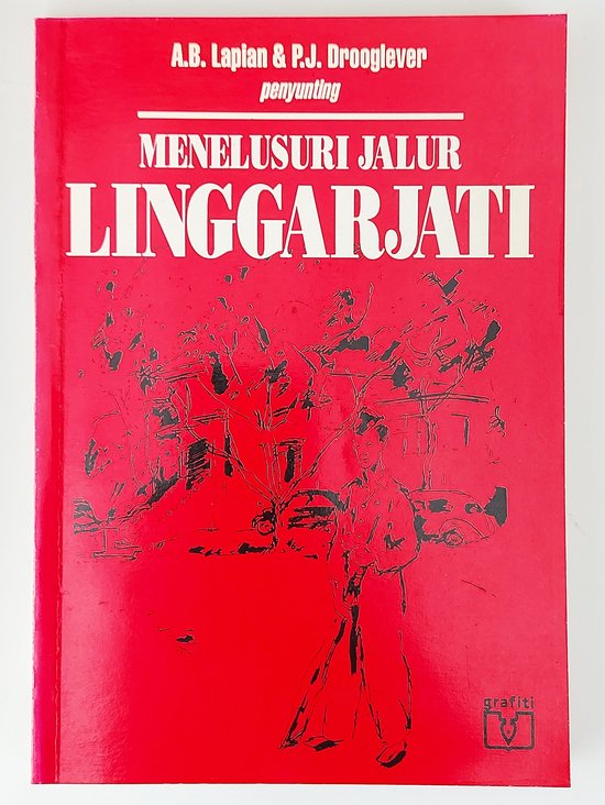 Menelusuri jalur linggarjati - Lapian, A.B., Drooglever, P.J.