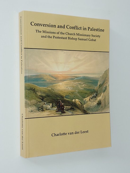 Conversion and Conflict in Palestine - C. van der Leest