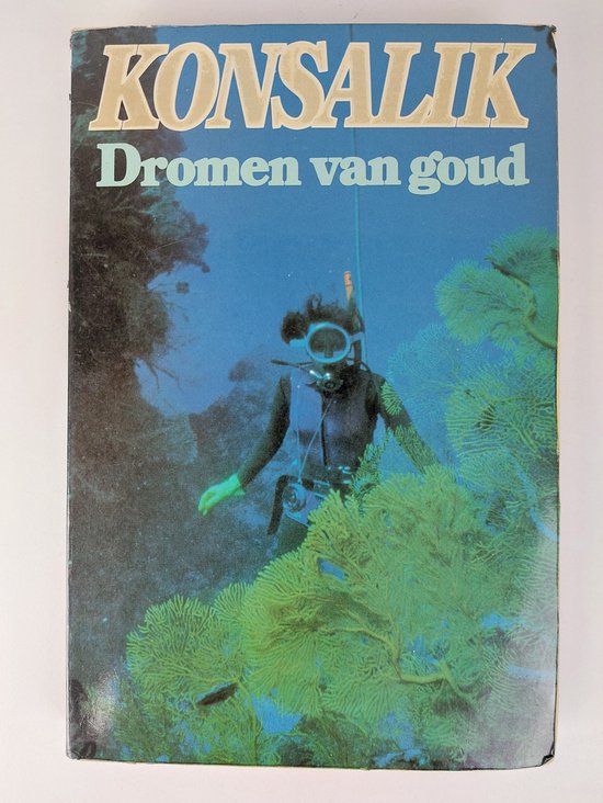 Dromen van goud - Heinz G. Konsalik