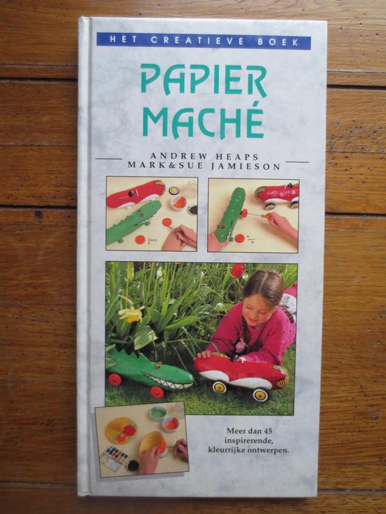 Creatieve boek - papier mache - Auteur Onbekend, Mark Jamieson
