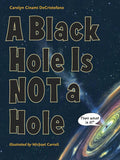 A Black Hole Is Not A Hole - Carolyn Cinami Decristofano, Michael Carroll