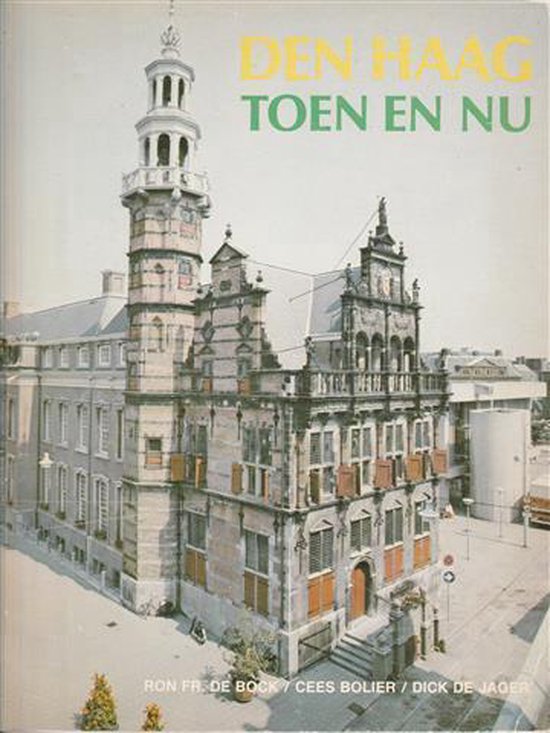 Den Haag toen en nu - Bock, Cees Bolier