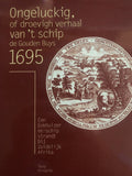 Ongeluckig, of droevigh verhaal van ' t schip de Gouden Buys 1695 - Marieke van Gessel, Andrea Kieskamp