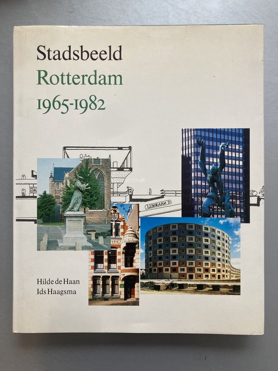 Stadsbeeld rotterdam 1965 - 1982 - Hilde de Haan, Ids Haagsma