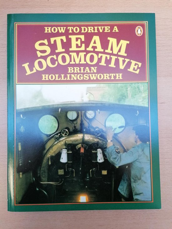 How to Drive a Steam Locomotive - Hollingsworth, Brian