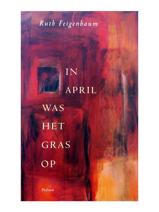 In April Was Het Gras Op - Ruth Feigenbaum