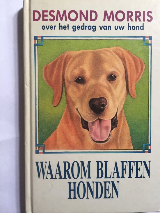 Waarom blaffen honden - Desmond Morris, Edward Coleridge (illustraties)