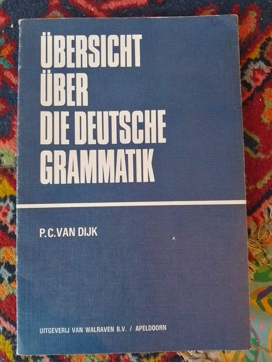 Ubersicht uber die deutsche Grammatik - P.C. van Dijk