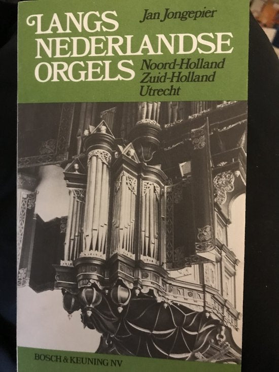 Langs nederlandse orgels / Noord - Holland, Zuid - Holland, Utrecht - Jan Jongepier