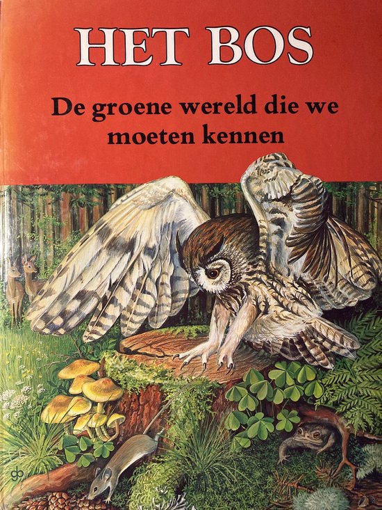Het Bos - De groene wereld die we moeten kennen - Jan Triska en Milada Leiská, Hana Storchová (illustraties)