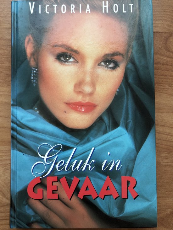 Geluk in gevaar - Holt, Barbara Richel