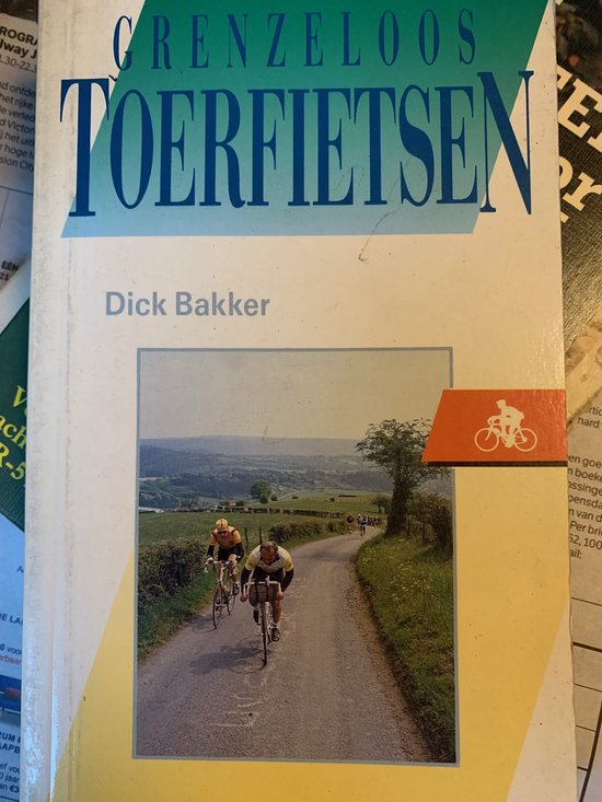 Grenzeloos toerfietsen - Dick Bakker