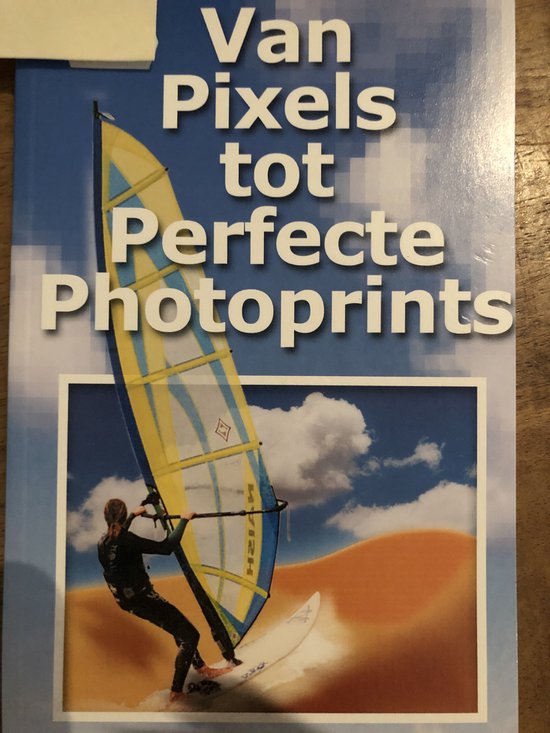 Van pixels tot perfecte photoprints - J.M. Kock