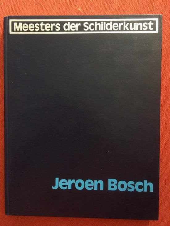 Meesters der schilderkunst, Jeroen Bosch - Mr. Frans L.M. Dony, Karel Braun