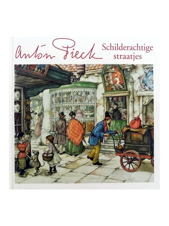 Schilderachtige Straatjes - Prentenboek - 9789047860013 - Anton Pieck