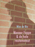 Meneer Foppe en de hele reutemeteut - Wim de Bie