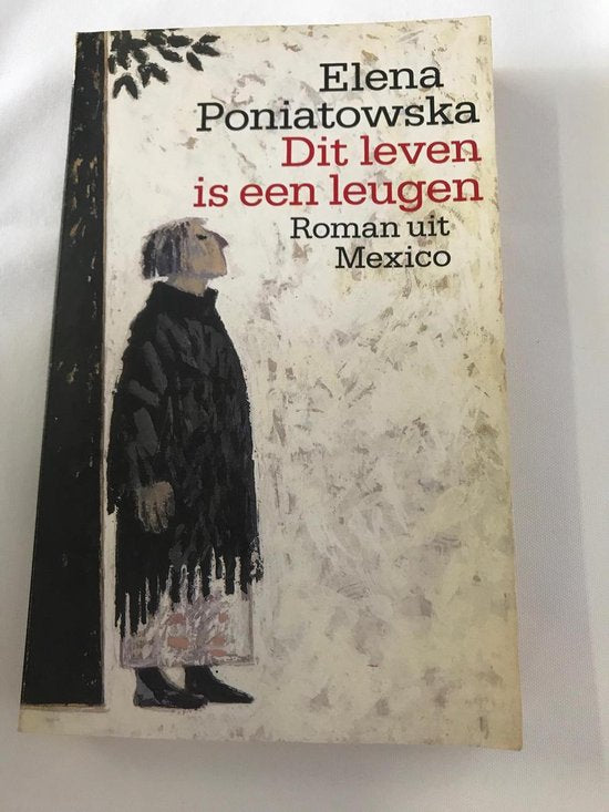 Dit leven is een leugen - Elena Poniatowska, Eleonore Schmid