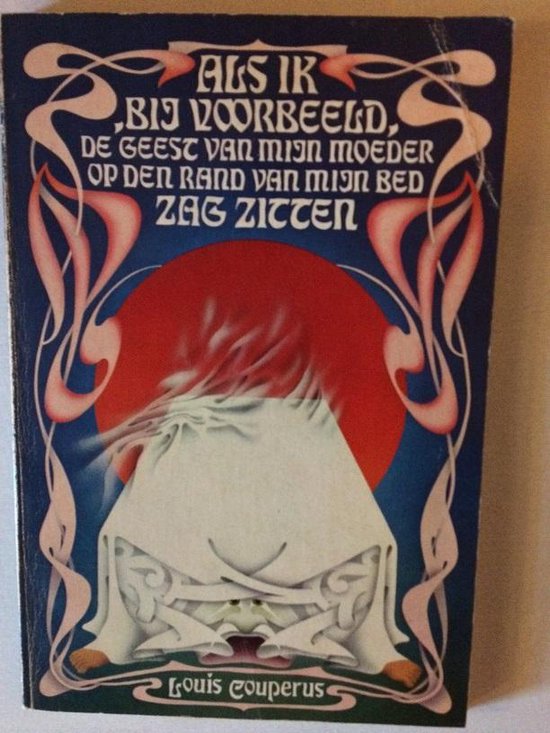 Als ik, bij voorbeeld, de geest van mijn moeder op den rand van mijn bed zag zitten - Louis Couperus