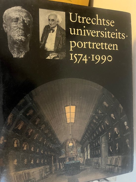 Utrechtse universiteitsportretten 1574 - 1990 - Jan Teeuwisse, Jacq. P. Stolp