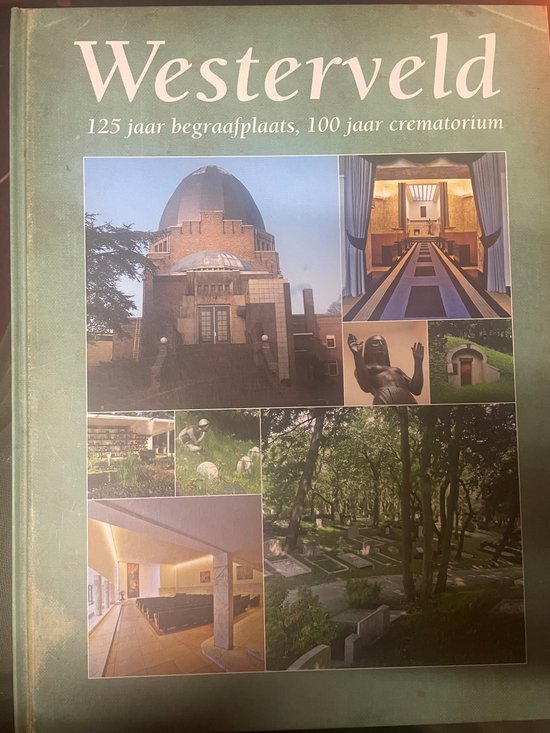 Westerveld. 125 jaar begraafplaats, 100 jar crematorium